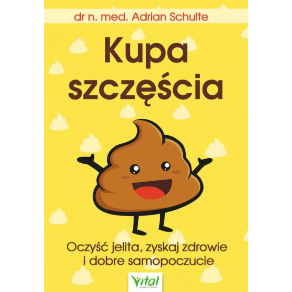 Kupa szczęścia - Oczyść jelita, zyskaj zdrowie i dobre samopoczucie - dr n. med. Adrian Schulte