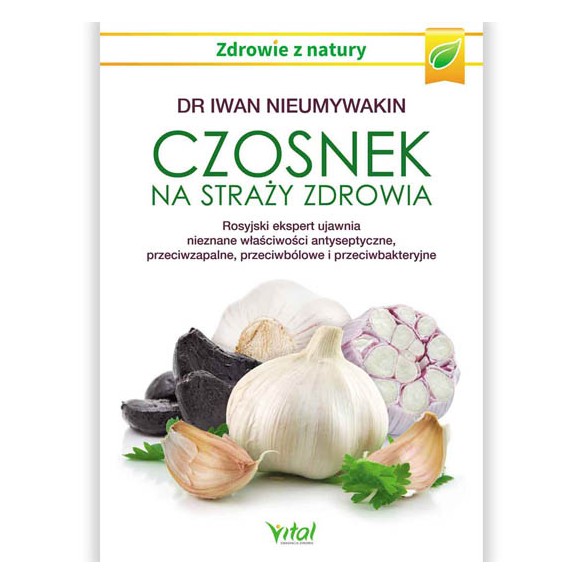 Czosnek na straży zdrowia - dr Iwan Nieumywakin