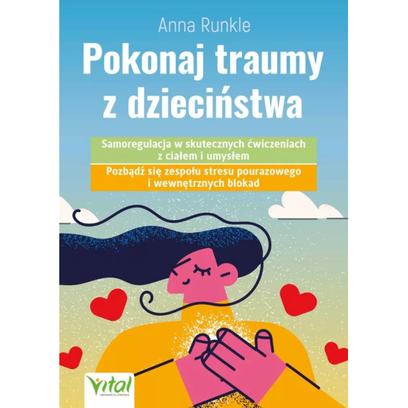 Pokonaj traumy z dzieciństwa - Anna Runkle