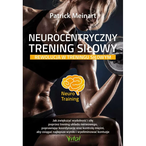 Neurocentryczny trening siłowy – rewolucja w treningu siłowym - Patrick Meinart